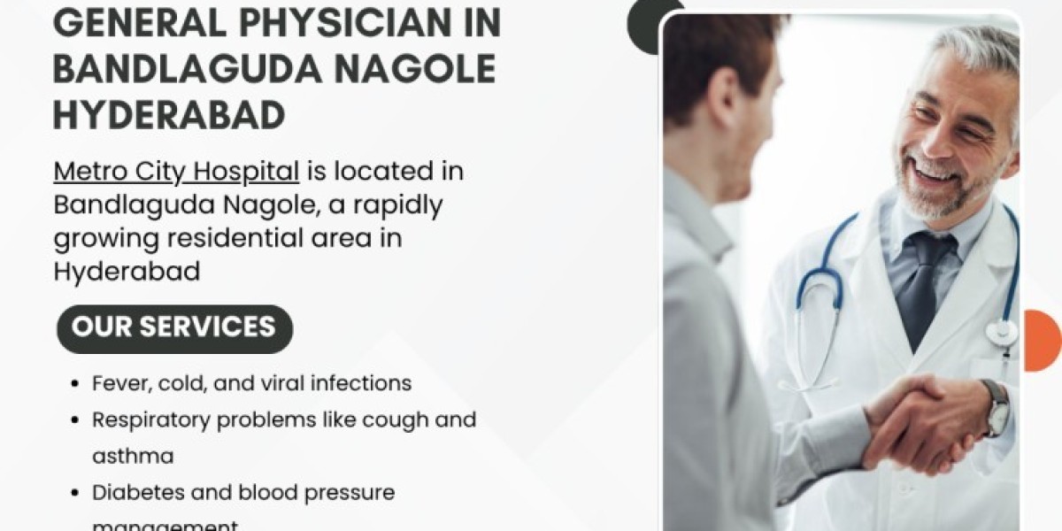 General Physician in Bandlaguda Nagole Hyderabad – Metro City Hospital