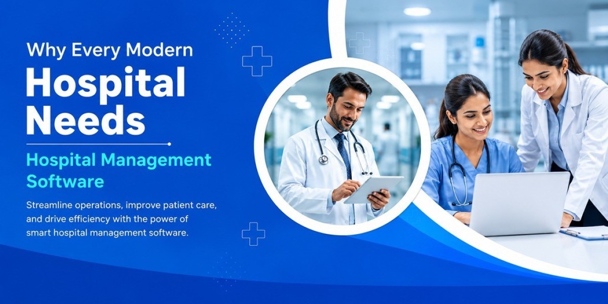 Why Every Modern Hospital Needs Hospital Management Software