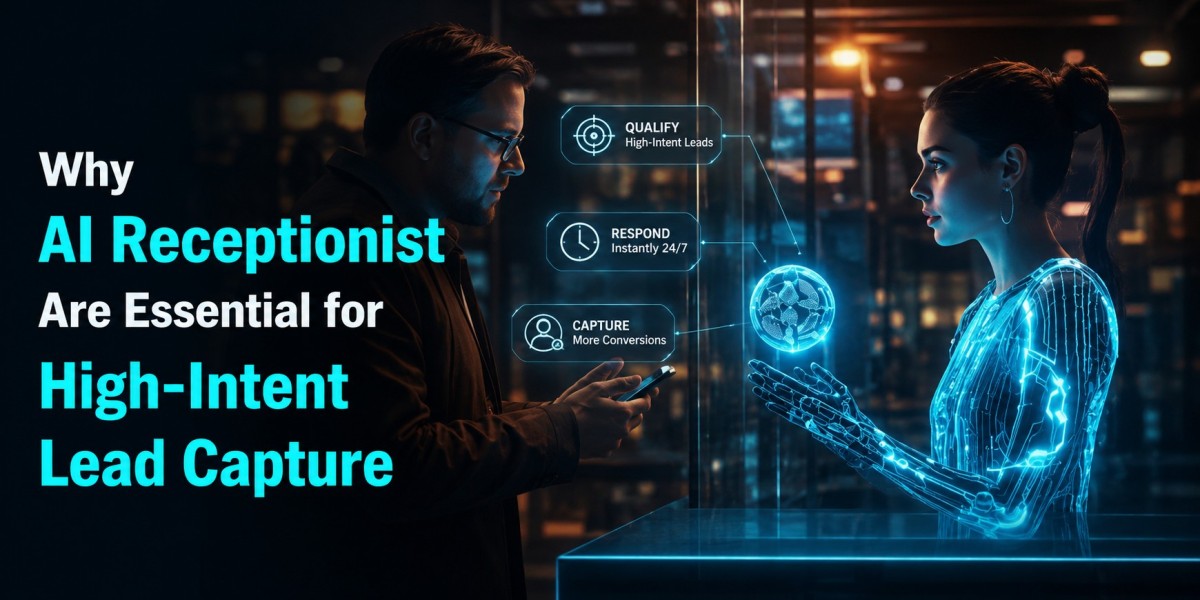 Why AI Receptionist Are Essential for High-Intent Lead Capture