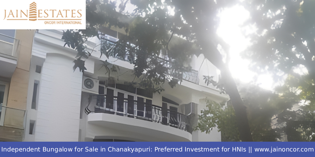 Independent Bungalow for Sale in Chanakyapuri: Preferred Investment for HNIs