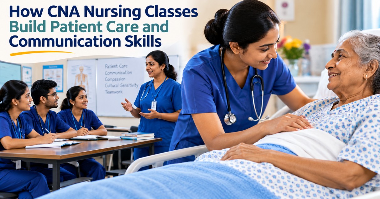 How CNA Nursing Classes Build Patient Care and Communication Skills