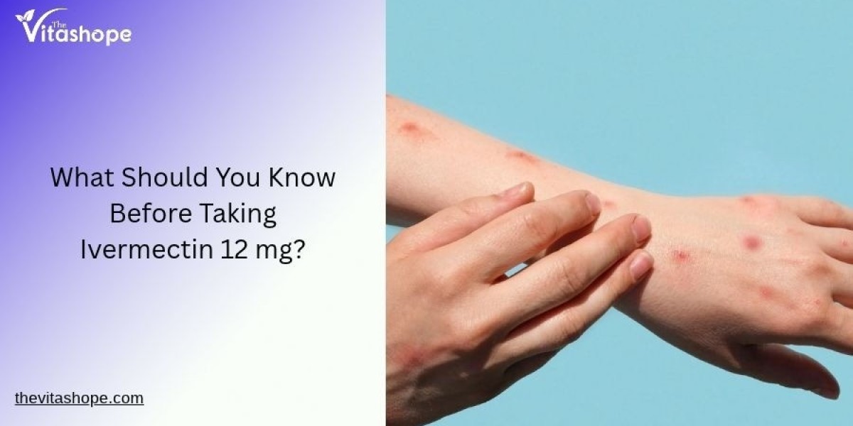 What Should You Know Before Taking Ivermectin 12 mg?