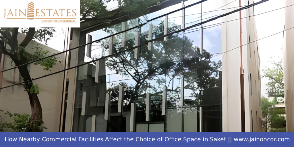 How Nearby Commercial Facilities Affect the Choice of Office Space in Saket