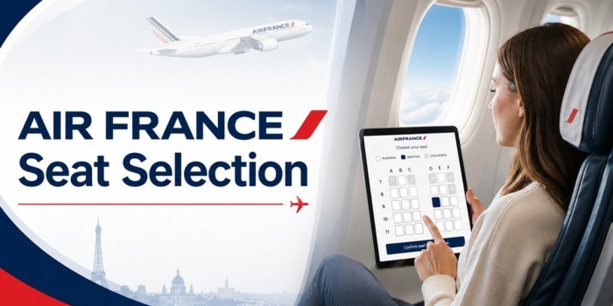Air France Seat Selection: How to Reserve Your Preferred Seat Online